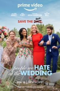 Постер Люди, которых мы ненавидим на свадьбе (The People We Hate at the Wedding)