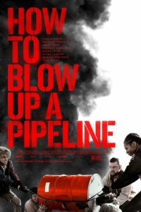 Постер Как взорвать трубопровод (How to Blow Up a Pipeline)