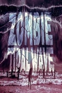 Постер Приливная волна зомби (Zombie Tidal Wave)