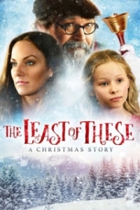 Постер Один из сих братьев Моих меньших: Рождественская история (The Least of These- A Christmas Story)