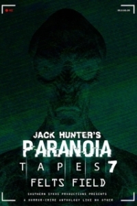 Постер Параноидальные плёнки 7: Фелтс Филд (Paranoia Tapes 7: Felts Field)