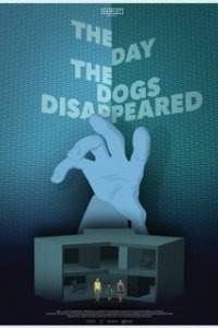 Постер День, когда пропали собаки (The Day the Dogs Disappeared)