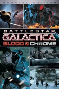 Постер Звёздный крейсер «Галактика»: Кровь и хром (Battlestar Galactica: Blood & Chrome)